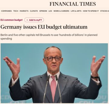 Юрий Баранчик: Как пишет Financial Times, канцлер Германии Фридрих Мерц и лидеры Нидерландов, Швеции, Дании, Австрии и Финляндии выставили ультиматум с требованием сократить предложенный Еврокомиссией семилетний бюджет на...